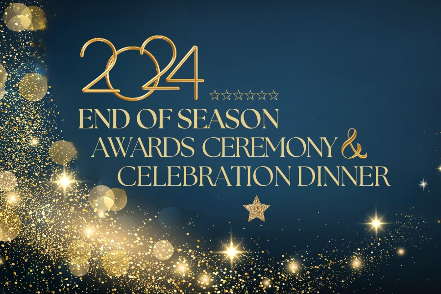 The End of Season Award Ceremony & Celebration Dinner 2024
